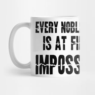 Every noble work is at first impossible Mug